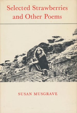 Selected Strawberries and Other Poems by Susan Musgrave