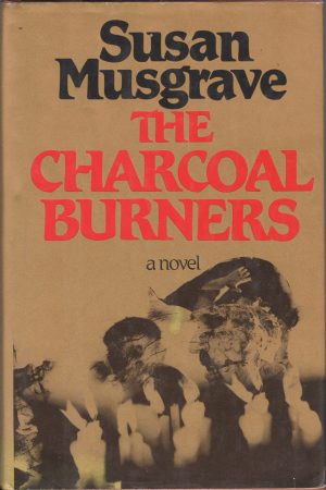 The Charcoal Burners by Susan Musgrave