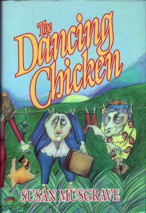 The Dancing Chicken by Susan Musgrave